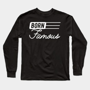 Born Famous Long Sleeve T-Shirt